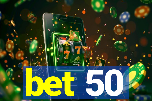 bet 50